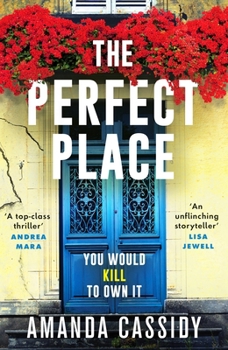Hardcover The Perfect Place: Escape to the Chateau meets The Paris Apartment in this twisty, unputdownable crime thriller Book