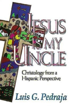 Paperback Jesus Is My Uncle: Christology from a Hispanic Perspective Book