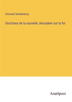 Paperback Doctrines de la nouvelle Jérusalem sur la foi [French] Book
