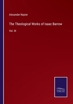 Paperback The Theological Works of Isaac Barrow: Vol. III Book