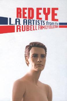 Hardcover Red Eye: L.A. Artists from the Rubell Family Collection Book