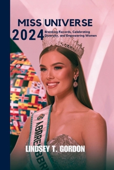 Paperback Miss Universe 2024: Breaking Records, Celebrating Diversity, and Empowering Women Book