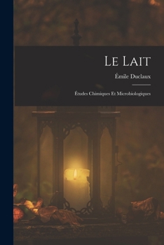 Paperback Le Lait: Études Chimiques Et Microbiologiques [French] Book