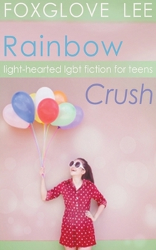 Paperback Rainbow Crush: Light-Hearted LGBT Fiction for Teens Book