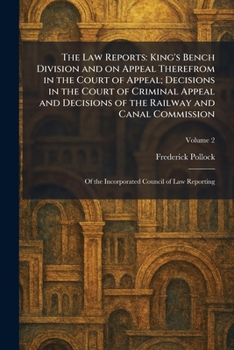 The Law Reports: King's Bench Division and on Appeal Therefrom in the Court of Appeal; Decisions in the Court of Criminal Appeal and Decisions of the ... Of the Incorporated Council of Law Reporting