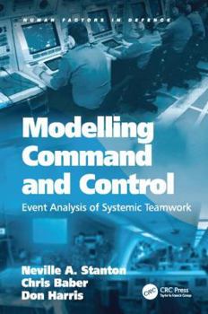 Paperback Modelling Command and Control: Event Analysis of Systemic Teamwork Book