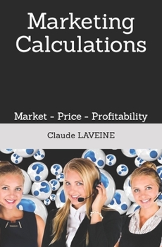 Paperback Marketing Calculations: Market - Price - Profitability - Advertising Book