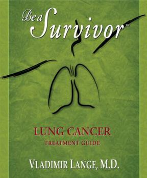 Paperback Be a Survivor: Lung Cancer Treatment Guide Book