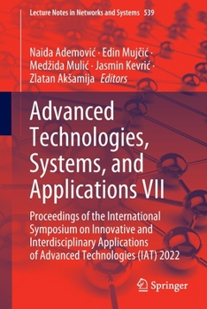 Paperback Advanced Technologies, Systems, and Applications VII: Proceedings of the International Symposium on Innovative and Interdisciplinary Applications of A Book