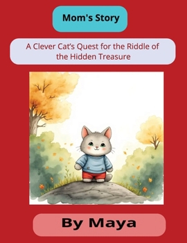 Mom's story: A Clever Cat’s Quest for the Riddle of the Hidden Treasure