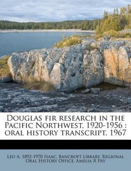 Paperback Douglas Fir Research in the Pacific Northwest, 1920-1956: Oral History Transcript, 1967 Book