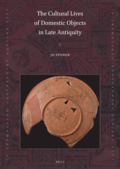 Paperback The Cultural Lives of Domestic Objects in Late Antiquity Book