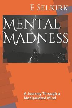 Paperback Mental Madness: A Journey Through a Manipulated Mind Book