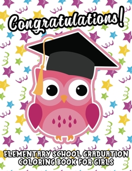 Paperback Elementary School Graduation Coloring Book For Girls: Elementary School Graduation Gifts For Her 2020 Book