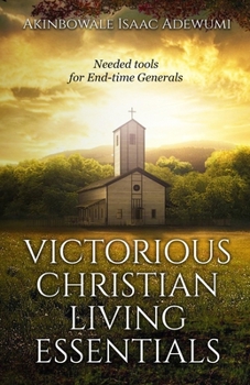 Paperback Victorious Christian Living Essentials: Needed Tools for End-time Generals Book