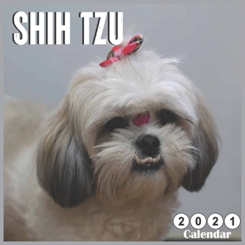 Paperback Shih Tzu 2021 Calendar: 18 Monthly Square Calendar 2021 Book