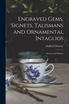 Paperback Engraved Gems, Signets, Talismans and Ornamental Intaglios: Ancient and Modern Book