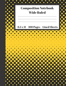 Paperback Composition Notebook Wide Ruled Lined Sheets: Pretty Under 11 Dollar Gifts Black Cover Yellow Dots Design Notebook Back to School and Home Schooling J Book