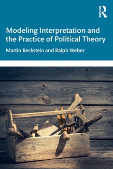 Paperback Modeling Interpretation and the Practice of Political Theory Book