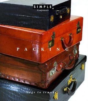 Hardcover Packing: Bags to Trunks (Chic Simple Components) Book