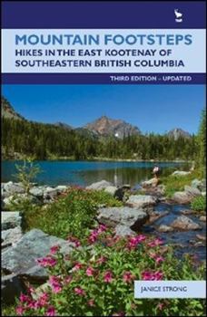 Paperback Mountain Footsteps: Hikes in the East Kootenay of Southeastern British Columbia-3rd Edition, Updated Book