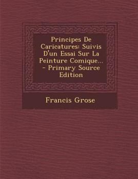 Paperback Principes De Caricatures: Suivis D'un Essai Sur La Peinture Comique... [French] Book
