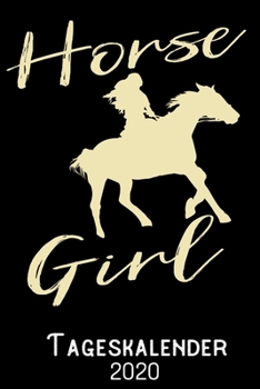 Horse Girl - Tageskalender 2020: DIN A5 Kalender / Terminplaner / Tagesplaner 2020 12 Monate: Januar bis Dezember 2020 – Jeder Tag auf 1 Seite (German Edition)