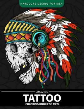 Paperback Amazing Tattoo Coloring Book for men: Relaxation and Stress Relief Designs (Adult Coloring Books) Book