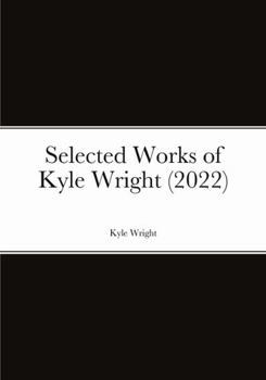 Hardcover Selected Works of Kyle Wright (2022) Book