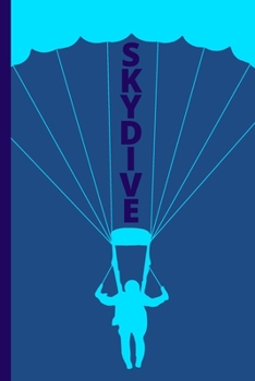 Skydive: Logbook for 100 Skydiving Jumps (6" X 9")