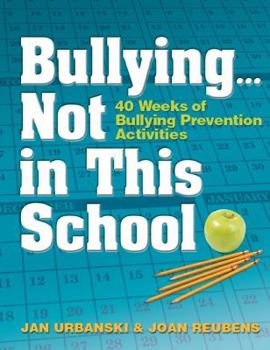 Paperback A Bully Free School Year: 40 Weeks of Bullying Prevention Activities Book