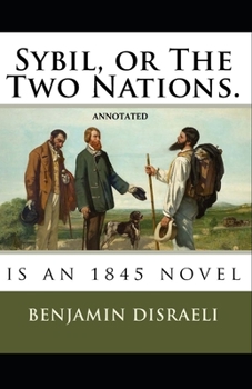Sybil, or The Two Nations Annotated