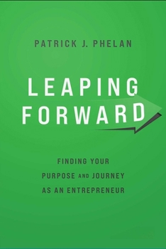 Paperback Leaping Forward: Finding Your Purpose and Journey as an Entrepreneur Book