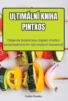 Paperback Ultimální Kniha Pintxos [Czech] Book