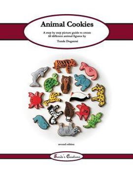 Paperback Animal cookies: A step by step picture guide to create 60 different cookie designs Book