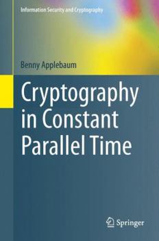 Hardcover Cryptography in Constant Parallel Time Book