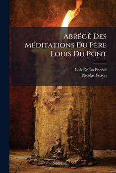 Paperback AbrÃ(c)gÃ(c) Des MÃ(c)ditations Du Père Louis Du Pont [French] Book