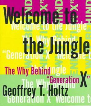 Paperback Welcome to the Jungle: The Why Behind Ggeneration X Book