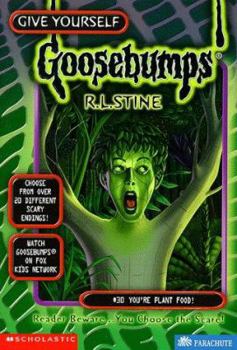 You're Plant Food! (Give Yourself Goosebumps, #30) - Book #30 of the Give Yourself Goosebumps
