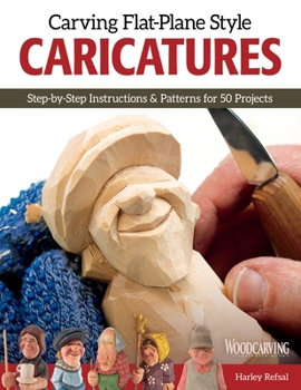 Paperback Carving Flat-Plane Style Caricatures: Step-By-Step Instructions & Patterns for 50 Projects Book