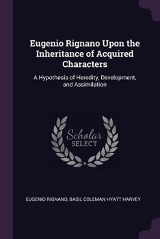 Paperback Eugenio Rignano Upon the Inheritance of Acquired Characters: A Hypothesis of Heredity, Development, and Assimilation Book