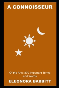 A Connoisseur of the Arts: 870 Important Terms and Words