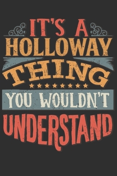 It's A Holloway You Wouldn't Understand: Want To Create An Emotional Moment For A Holloway Family Member ? Show The Holloway's You Care With This Personal Custom Gift With Holloway's Very Own Family N