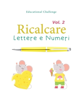 Paperback Ricalcare Lettere e Numeri: Gioco e Imparo con l'inglese; "Le mie prime 50 parole" Traccia l'Alfabeto, Leggi e Scrivi con Allegri Personaggi - Vol [Italian] Book