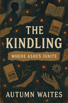 Paperback The Kindling: Where Ashes Ignite Book