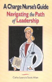 Paperback A Charge Nurse's Guide: Navigating the Path of Leadership Book
