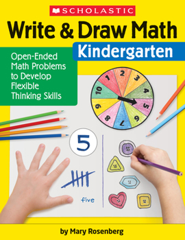 Paperback Write & Draw Math: Kindergarten: Open-Ended Math Problems to Develop Flexible Thinking Skills Book