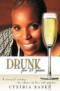 Paperback Drunk, for 27 Years: A Story of Victory - Her Choice to Live and Not Die. Book