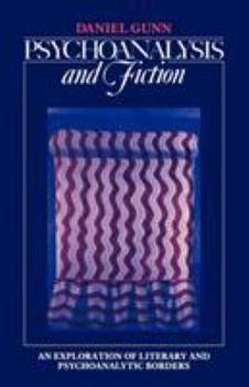 Paperback Psychoanalysis and Fiction: An Exploration of Literary and Psychoanalytic Borders Book