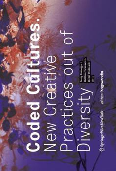 Coded Cultures: New Creative Practices Out of Diversity